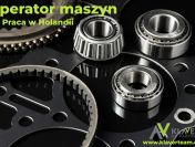 Praca za granicą- Operator maszyn w Holandii