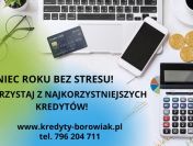 KONIEC ROKU BEZ STRESU SKORZYSTAJ Z NAJKORZYSTNIEJSZYCH KREDYTÓW!