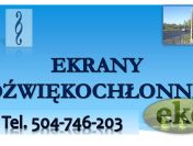 Hałas, ekrany, sporządzenie opinii, cennik, tel. 504-746-203, pomiary